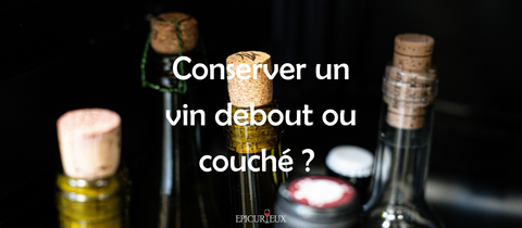 Position d'une bouteille,debout ou couché?