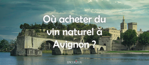 Où acheter du vin naturel à Avignon ?