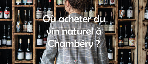 Caviste de vin naturel à Chambéry !
