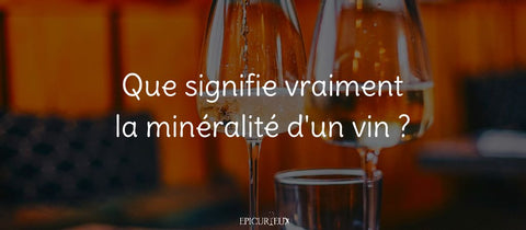 Verres de vin blanc : que signifie la minéralité d'un vin ?